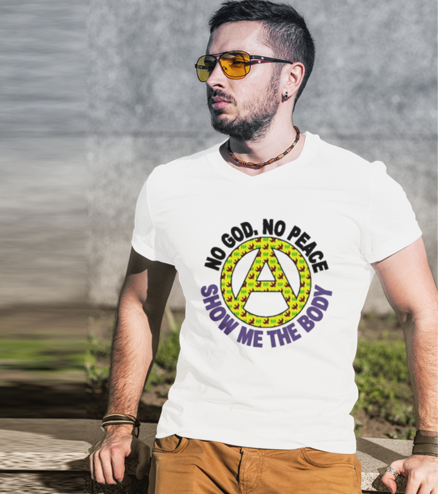 No God No Peace Anarchy Symbol Show Me The Body T-Shirt