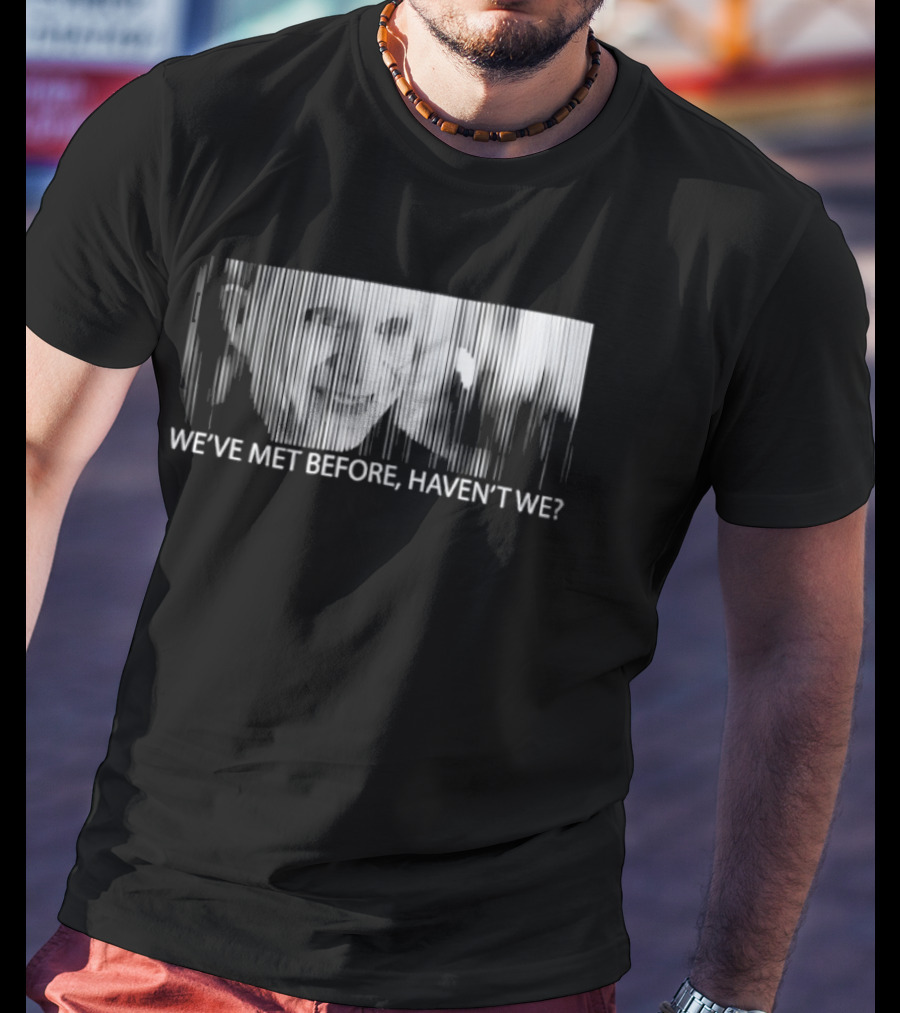 Mystery Man Lost Highway We've Met Before Haven't We T-Shirt