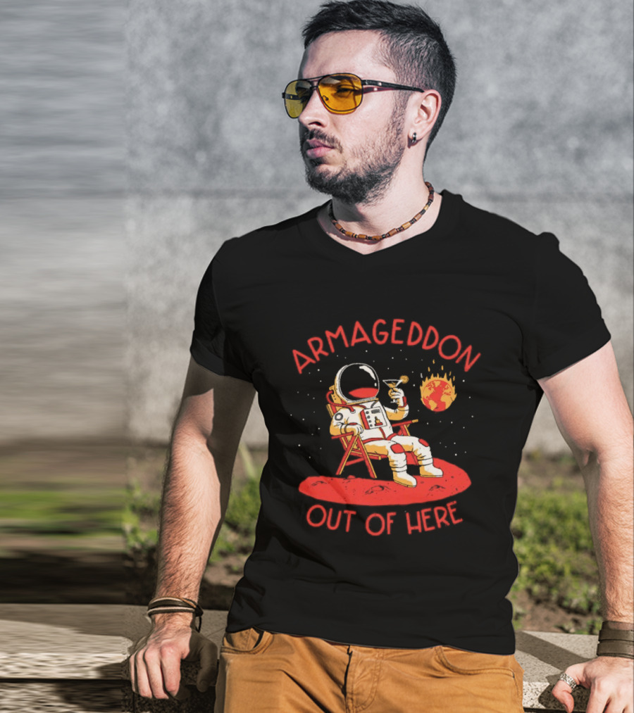 Armageddon Out Of Here Astronaut Relaxing With Cocktail In Space T-Shirt