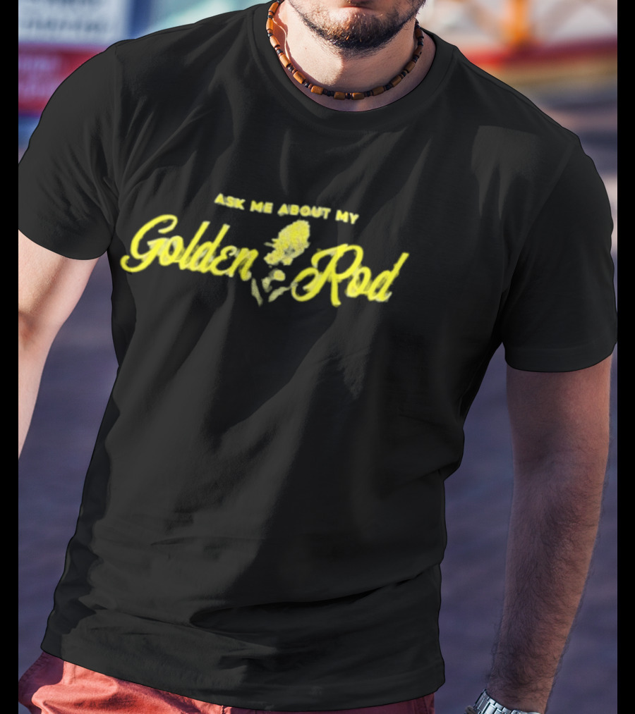 Ask Me About My Goldenrod Yellow Plant Theme Textual T-Shirt
