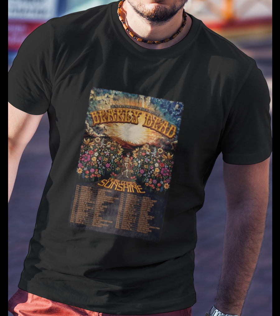Bearly Dead Dead And More Like Never Before Here Comes Sunshine Tour 2026 Floral T-Shirt