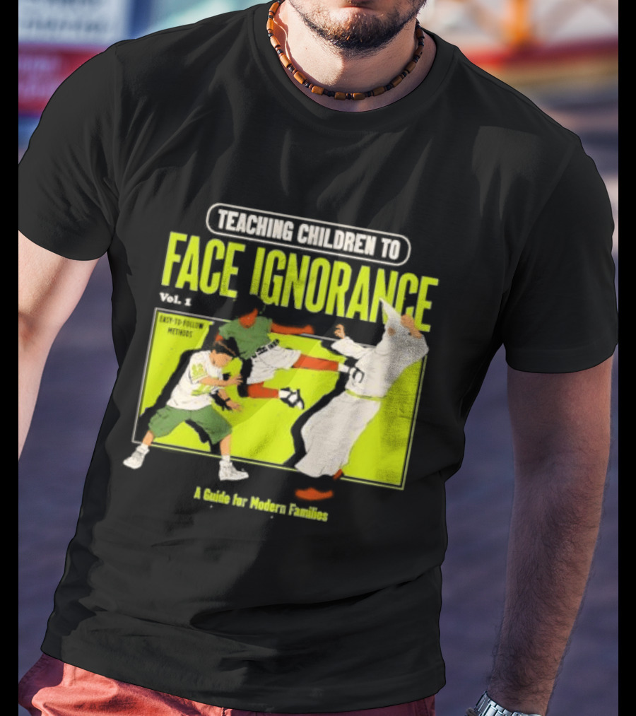 Teaching Children To Face Ignorance Vol 1 A Guide For Modern Families Comic T-Shirt