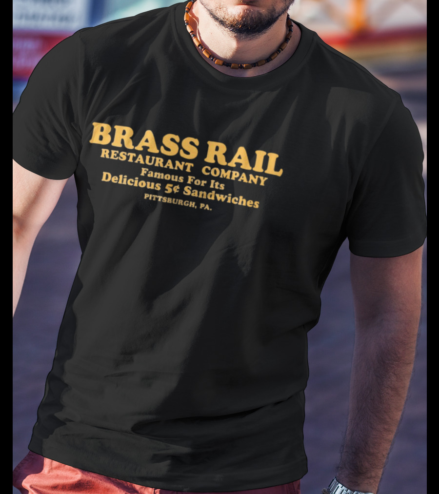 Brass Rail Restaurant Company Famous For Its Delicious 5¢ Sandwiches Pittsburgh PA T-Shirt