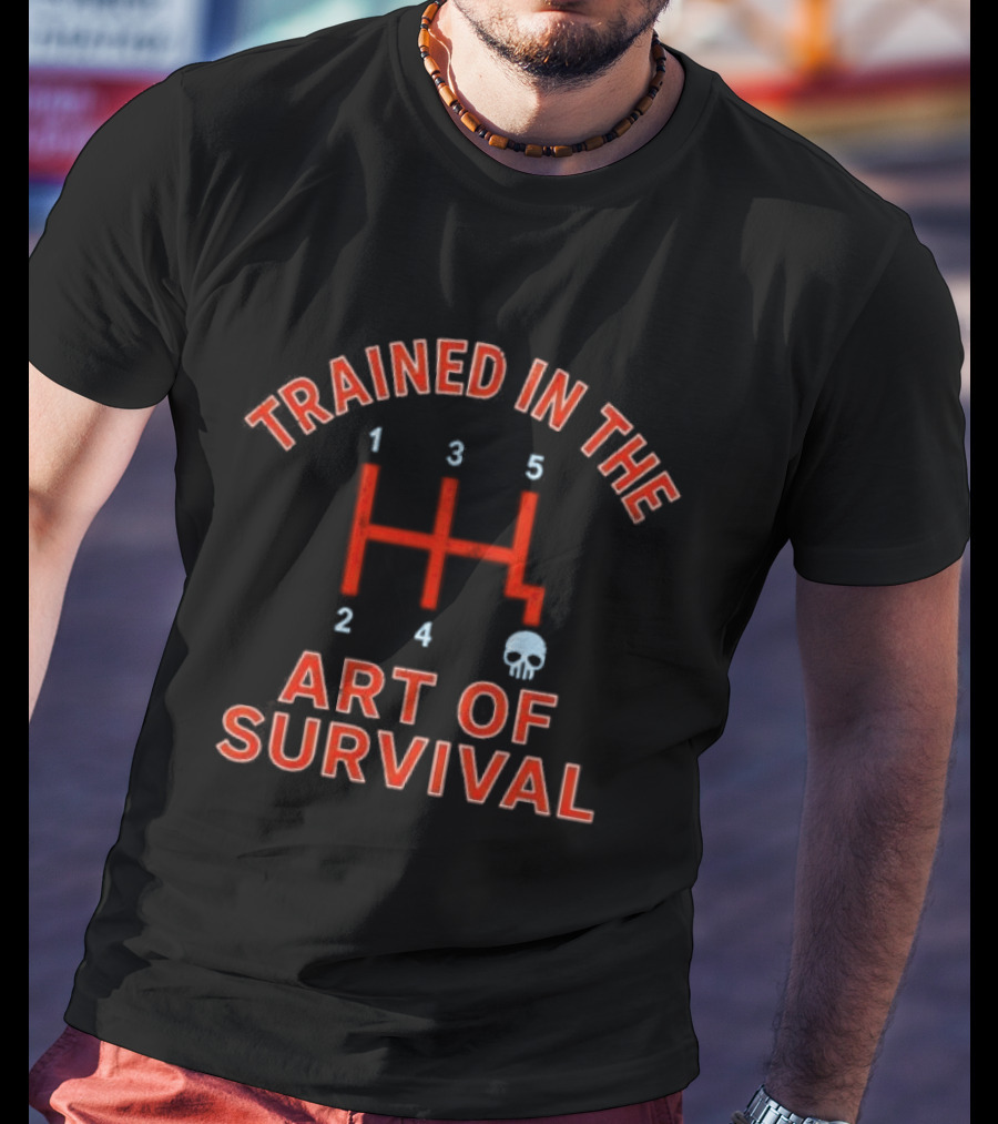 Trained In The Art Of Survival Manual Transmission Gearshift Skull T-Shirt