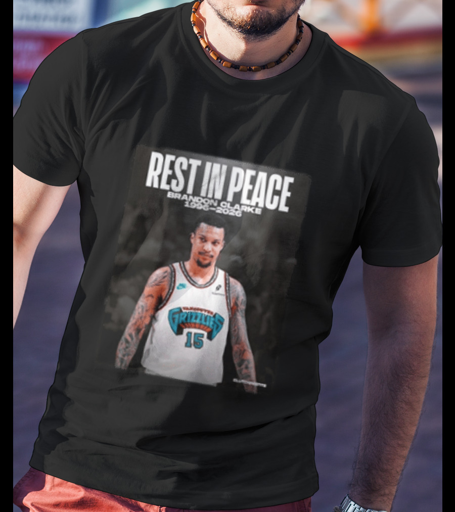 Rest In Peace Brandon Clarke 1996 2026 Vancouver Grizzlies 15 T-Shirt