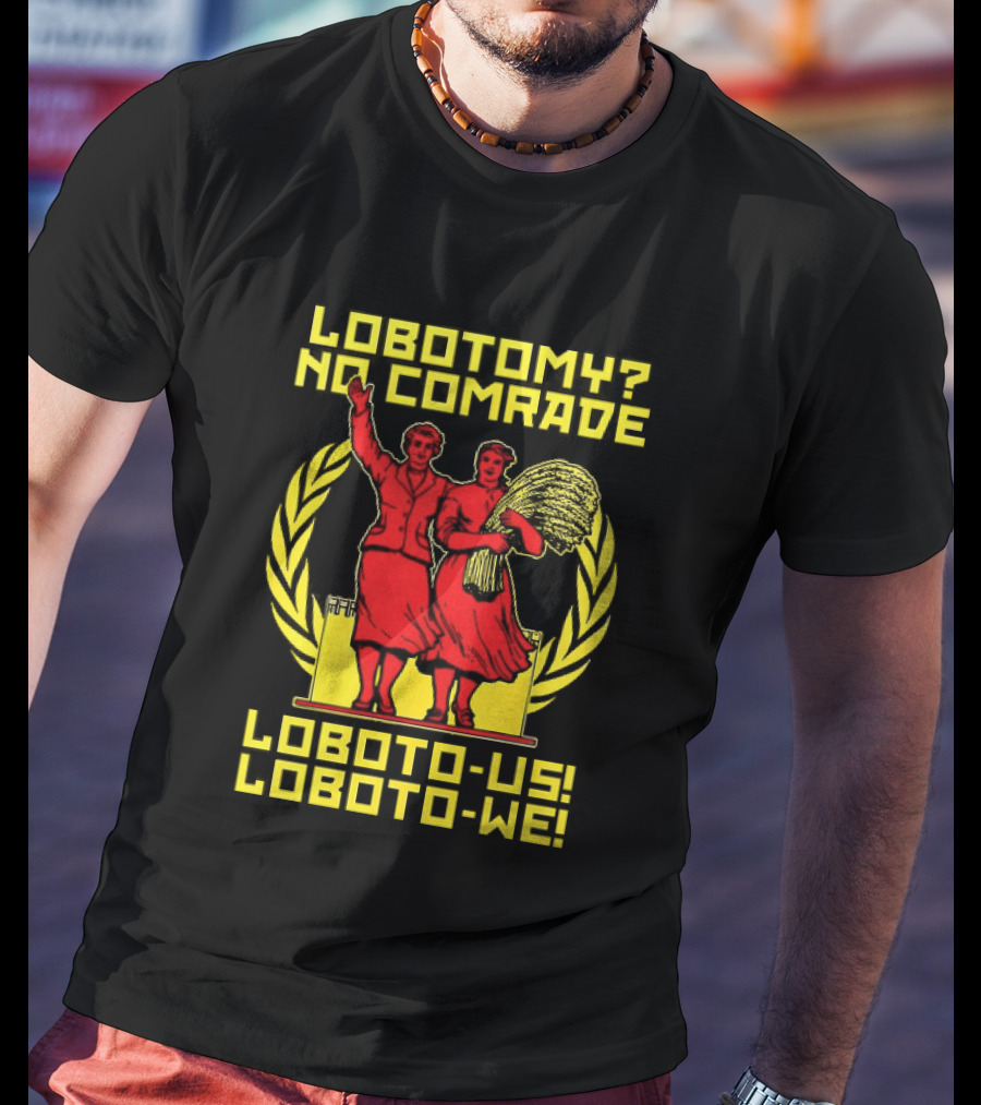 Lobotomy No Comrade LOBOTO US LOBOTO WE T-Shirt