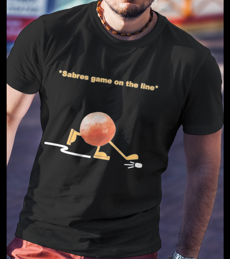 Buffalo Sabres Game On The Line Hockey Humor Play T-Shirt