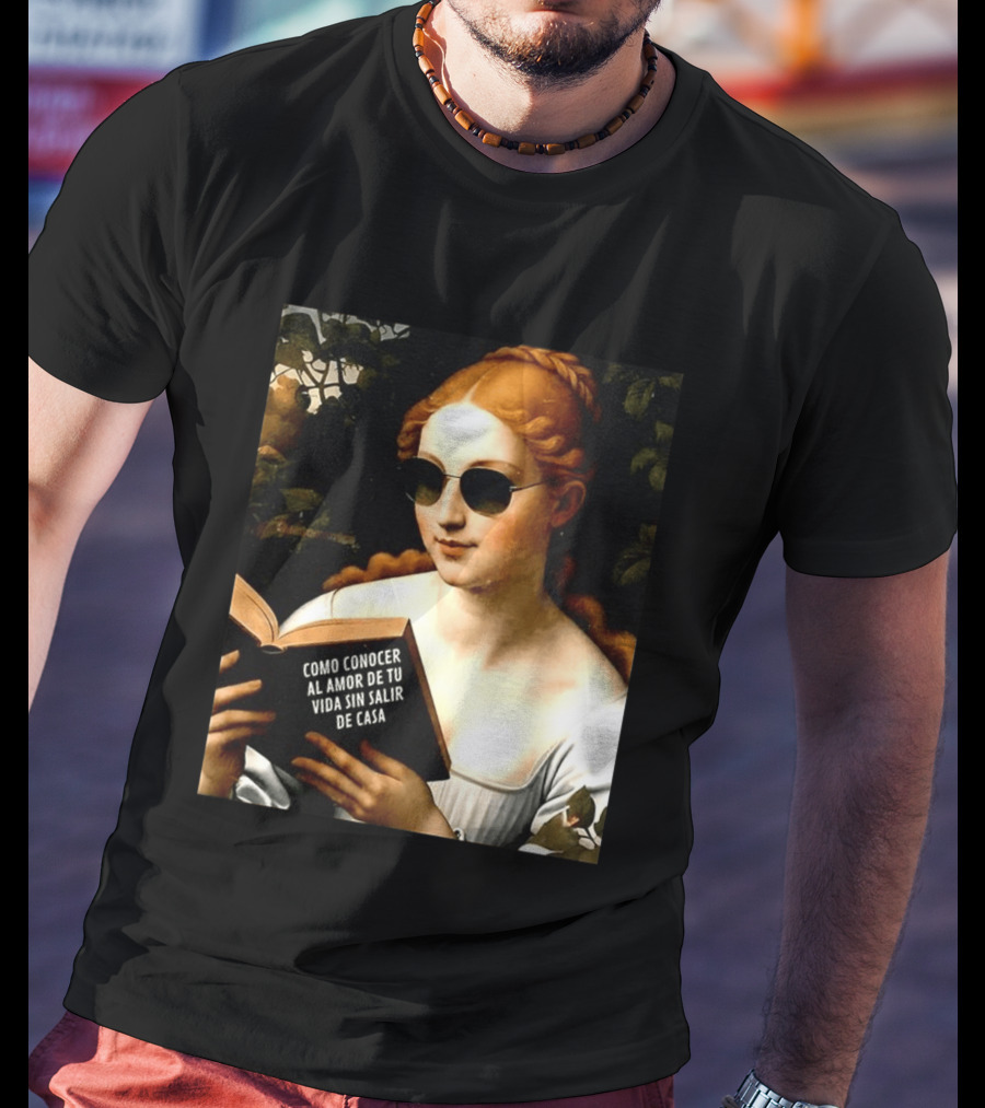 Como Conocer Al Amor De Tu Vida Sin Salir De Casa Homeboy Love Guide Renaissance Painting T-Shirt
