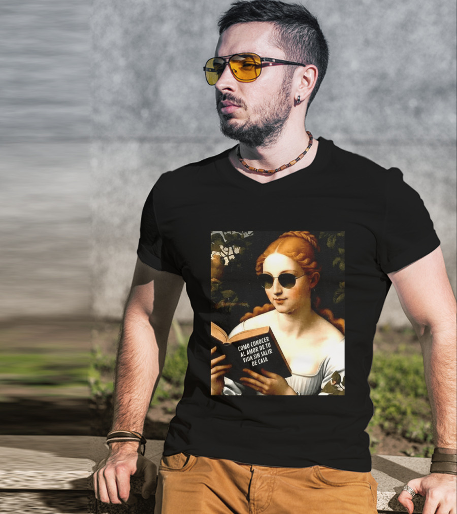 Como Conocer Al Amor De Tu Vida Sin Salir De Casa Homeboy Love Guide Renaissance Painting T-Shirt