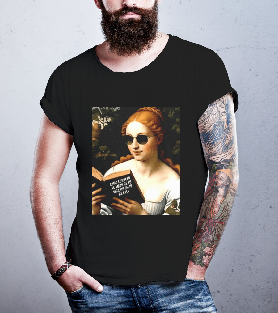 Como Conocer Al Amor De Tu Vida Sin Salir De Casa Homeboy Love Guide Renaissance Painting T-Shirt