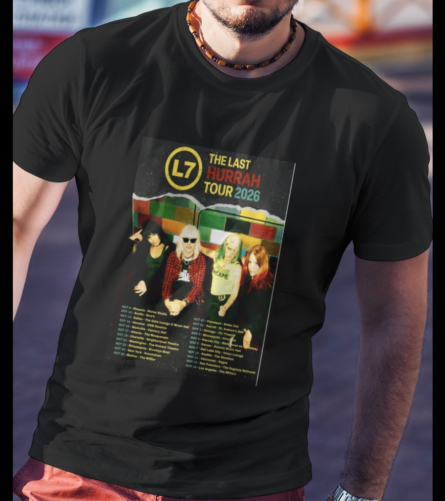 L7 The Last Hurrah Tour 2026 Band Photo With Tour Dates From Phoenix To Los Angeles T-Shirt