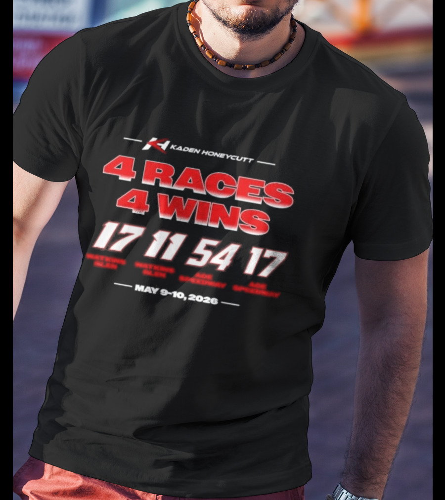 Kaden Honeycutt 4 Races 4 Wins 17 11 54 17 June 6 10 2026 T-Shirt