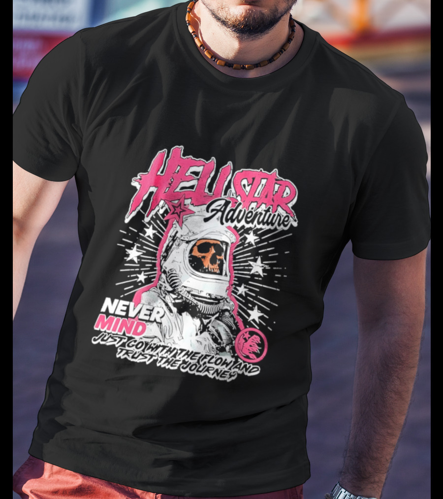Hell Star Adventure Astronaut Skull Never Mind Trust The Journey T-Shirt
