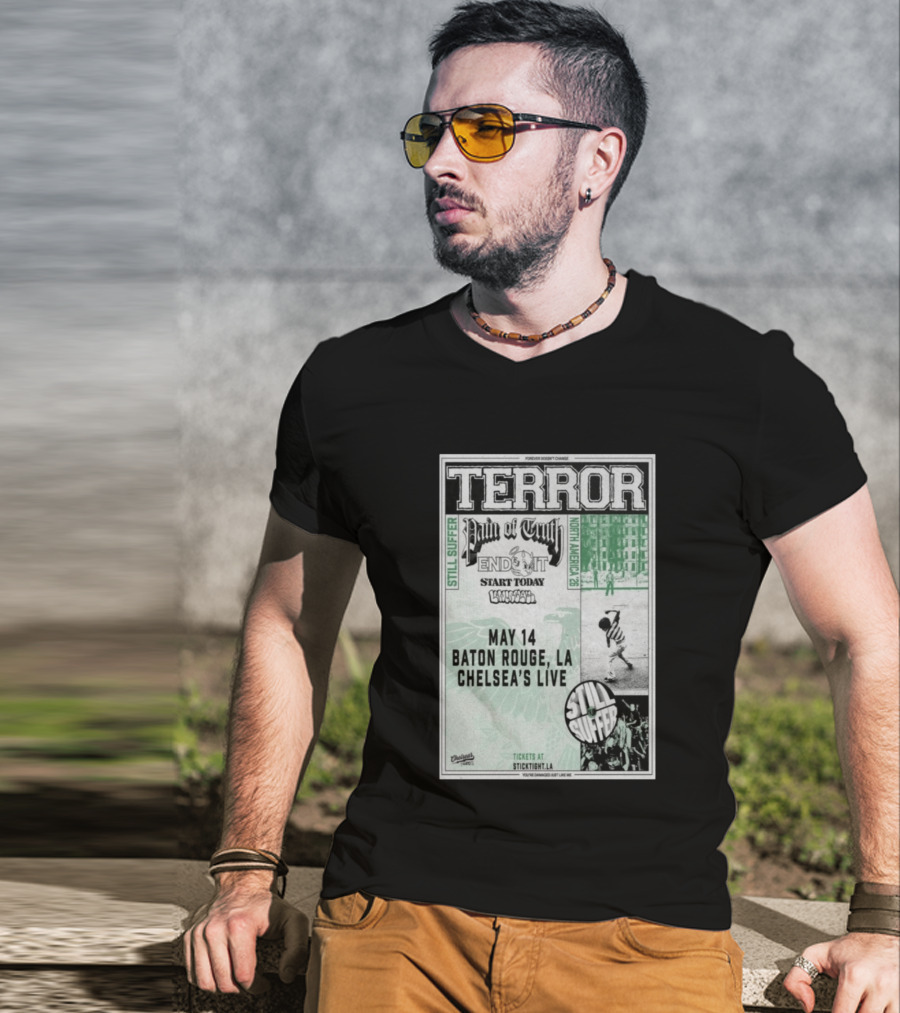 TERROR Pain Of Truth End It Start Today Baton Rouge May 14 Chelsea's Live North America 26 Tour Still Suffer T-Shirt