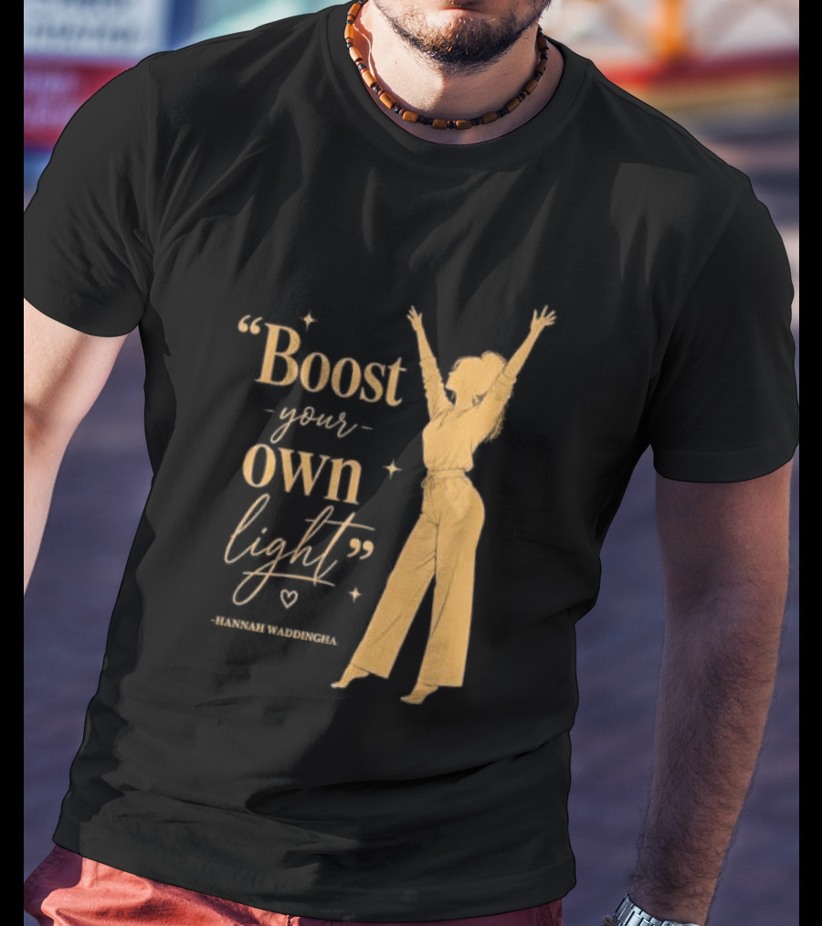 Boost Your Own Light Hannah Waddingham Positive Energy T-Shirt