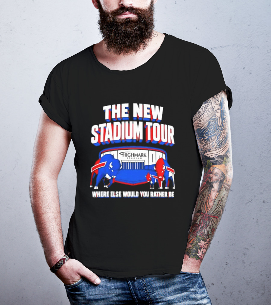 Buffalo Bills The New Stadium Tour Where Else Would You Rather Be T-Shirt