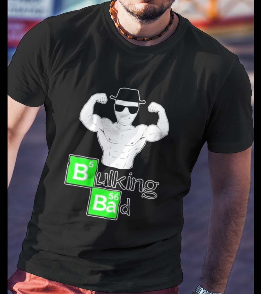 Bulking Bad Muscle Sunglasses Workout Humor T-Shirt