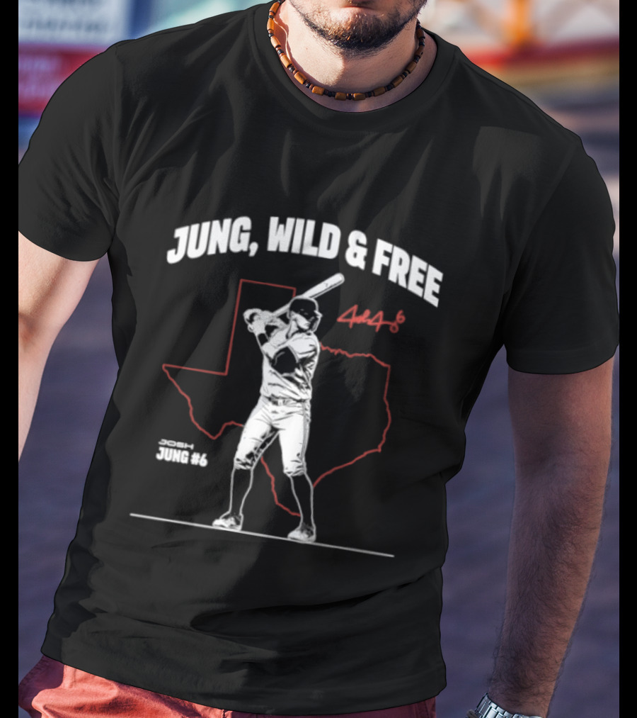 Josh Jung 6 Texas Rangers Jung Wild And Free Map Outline Texas T-Shirt