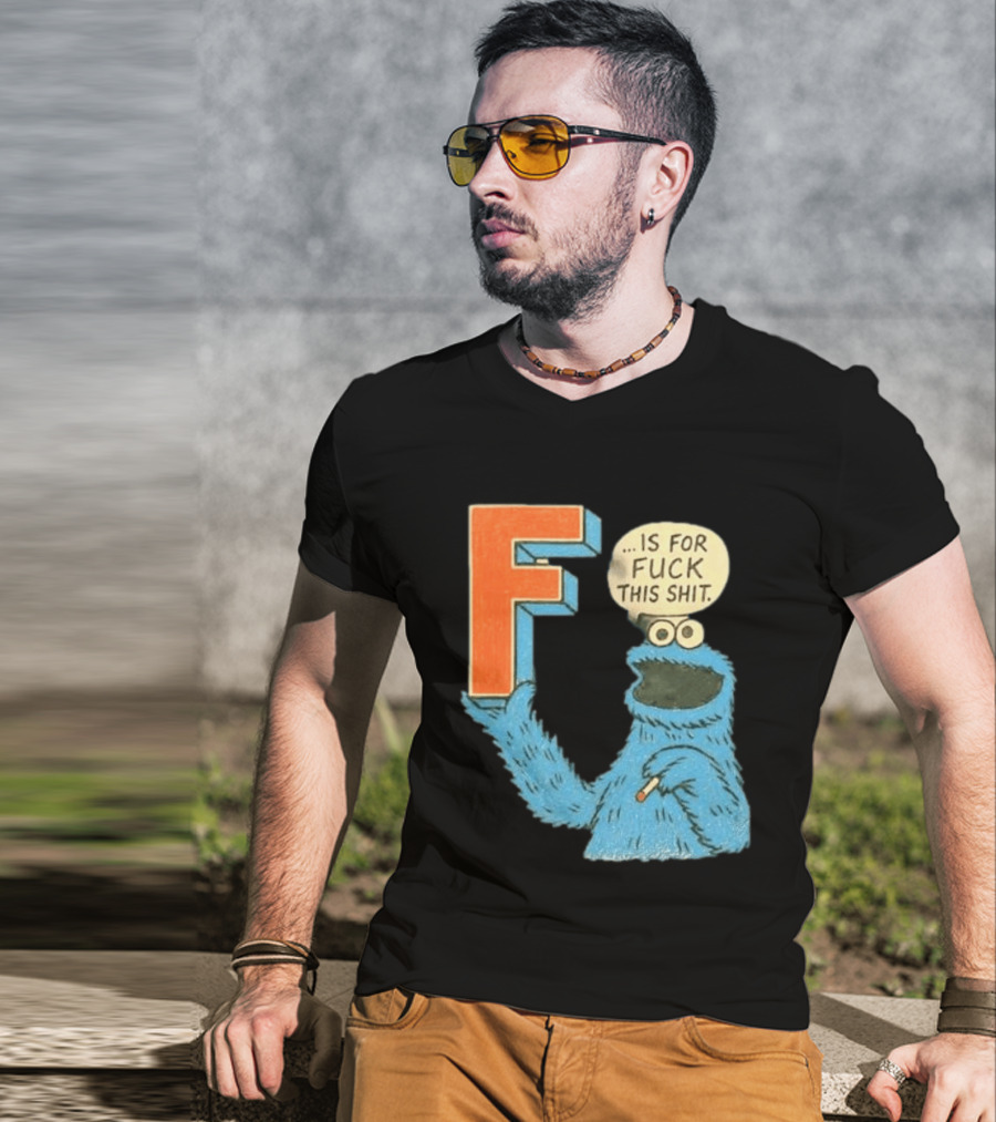 Cookie Monster F Is For Fuck This Shit Smoking T-Shirt