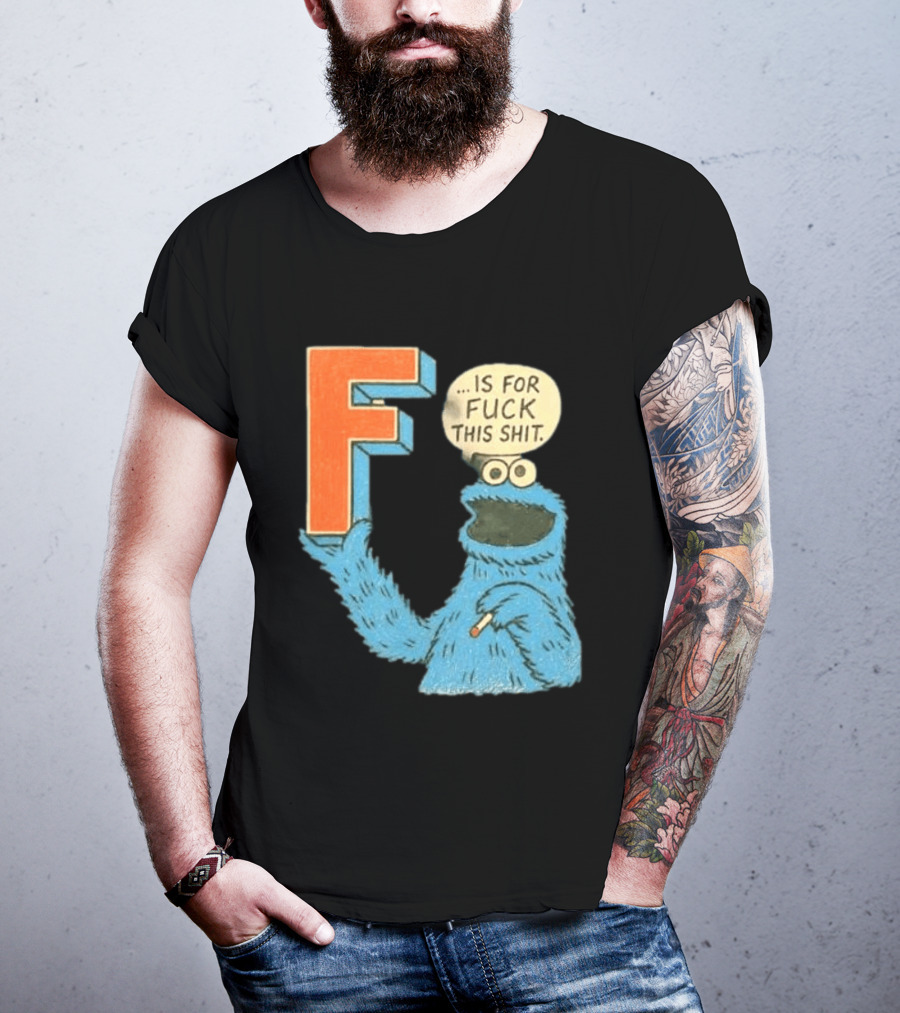 Cookie Monster F Is For Fuck This Shit Smoking T-Shirt