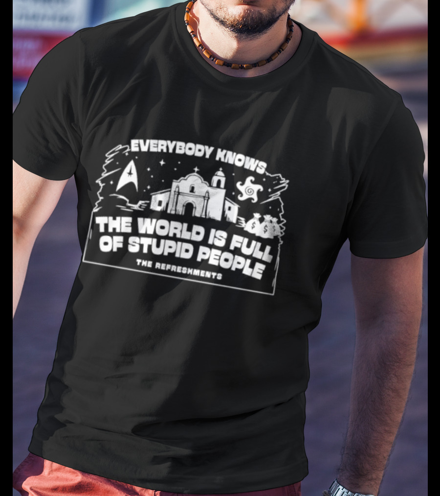 Everybody Knows The World Is Full Of Stupid People 1996 The Replacements Space And Building T-Shirt