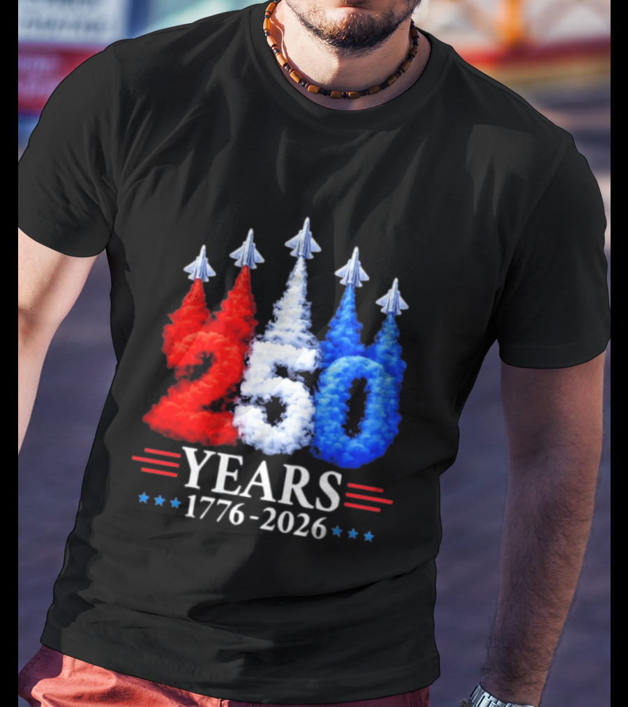 Fourth Of July 250 Years 1776 2026 Jet Flyover Patriotic USA T-Shirt