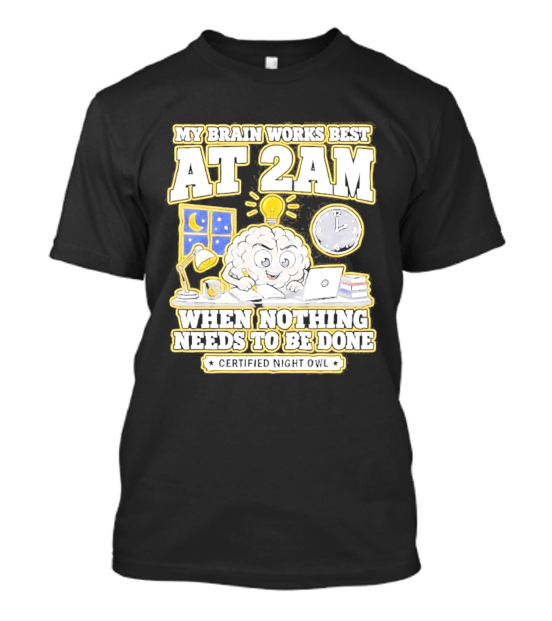 My Brain Works Best At 2 AM With Lamp Window Certified Night Owl T-Shirt