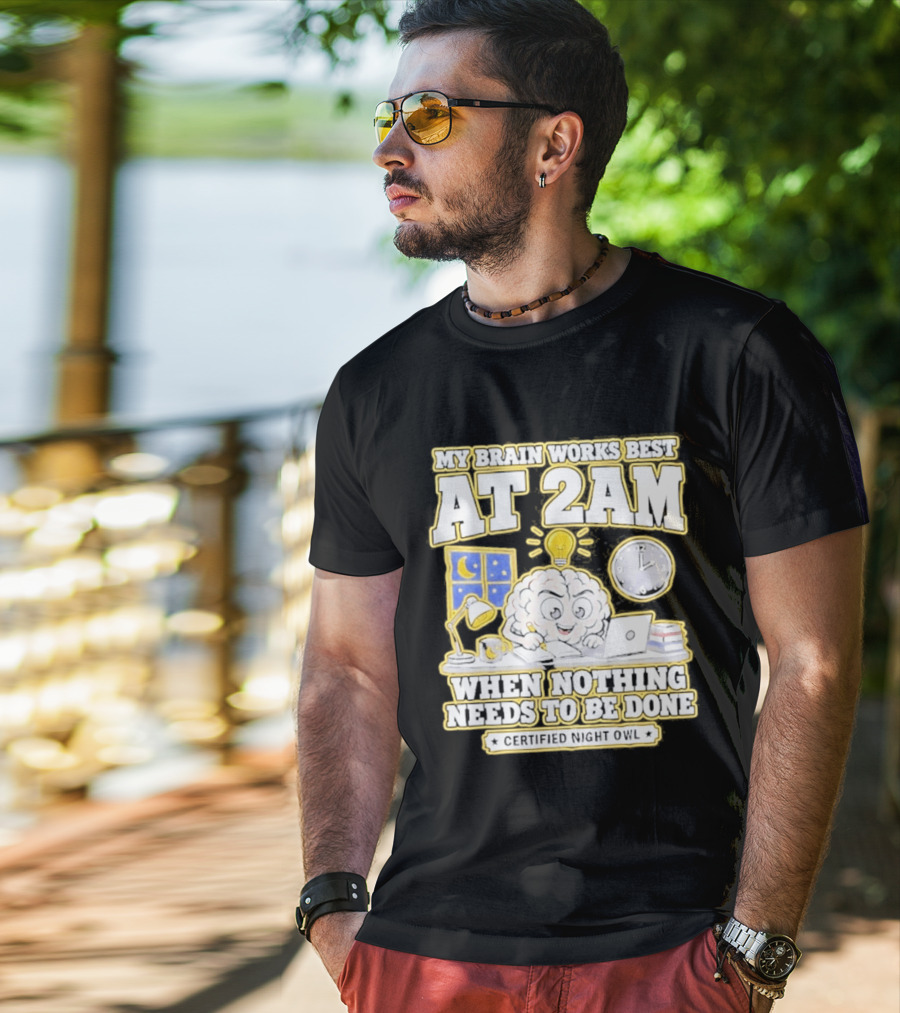 My Brain Works Best At 2 AM With Lamp Window Certified Night Owl T-Shirt