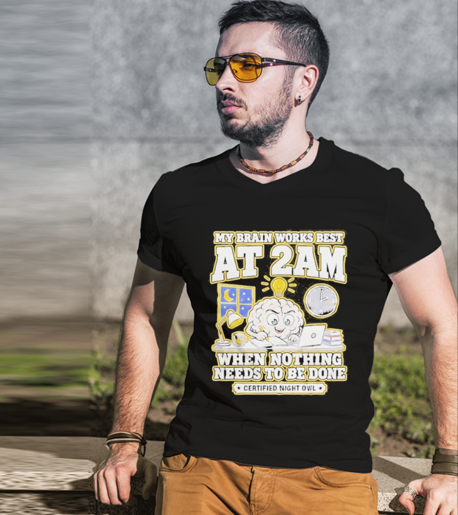 My Brain Works Best At 2 AM With Lamp Window Certified Night Owl T-Shirt