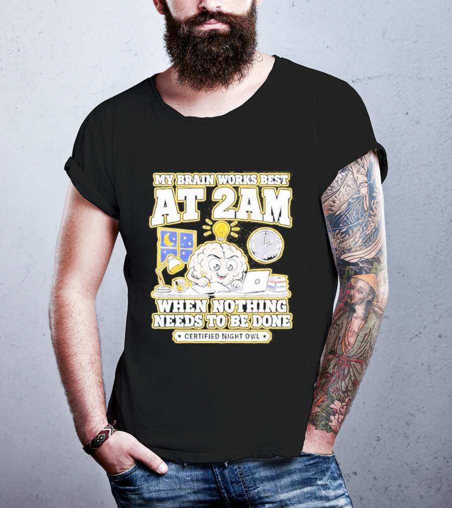 My Brain Works Best At 2 AM With Lamp Window Certified Night Owl T-Shirt