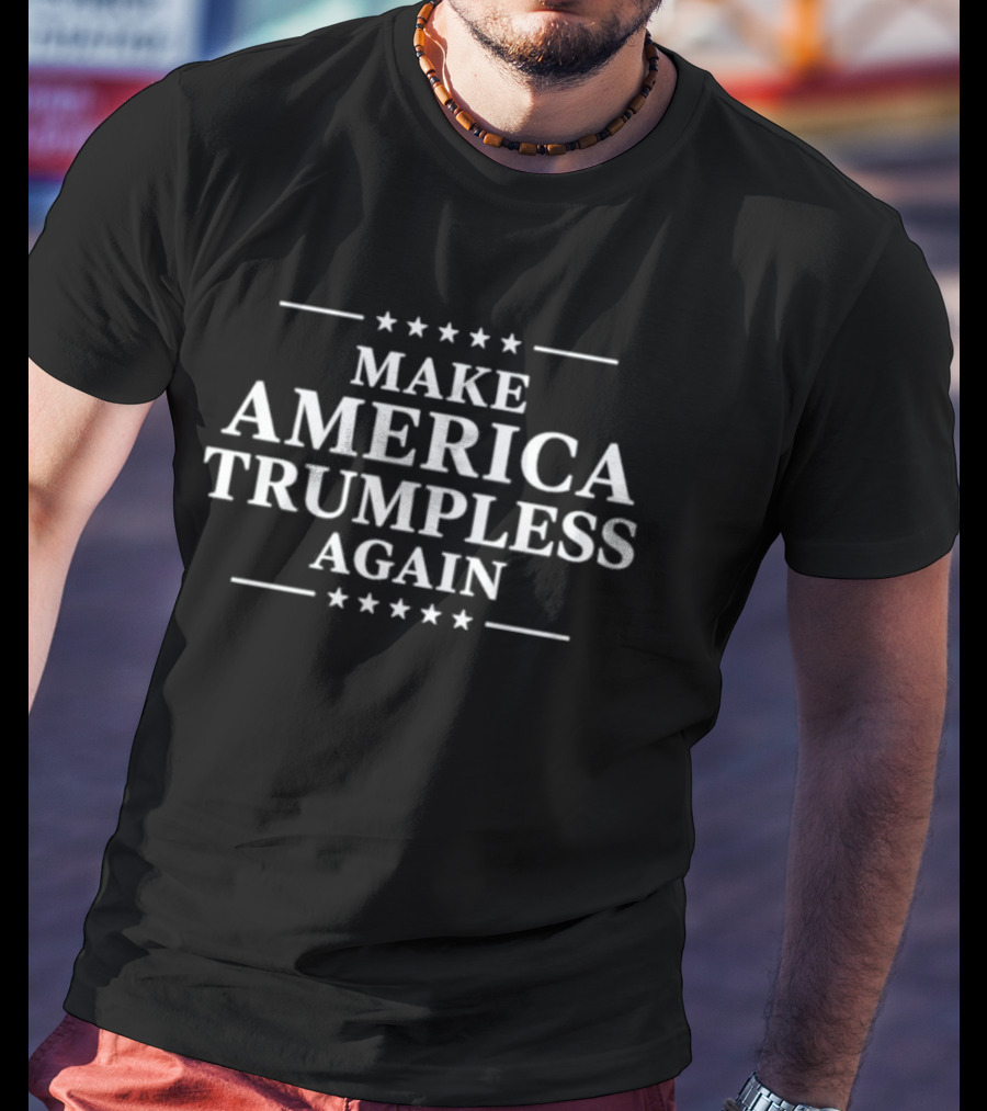 Make America Trumpless Again Stars Political Commentary T-Shirt