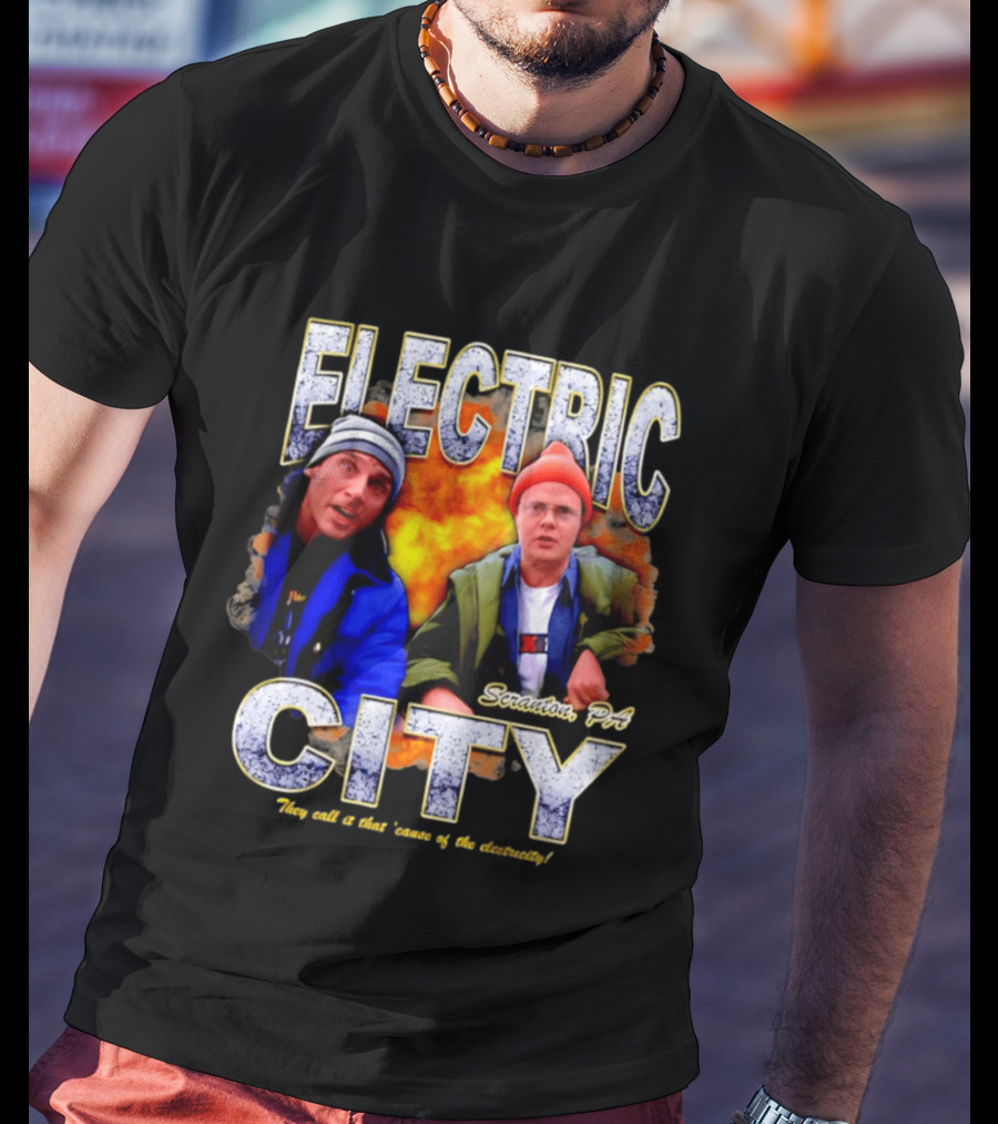 Electric City Scranton PA Iconic Comedy Duo They Call It That Cause Of The Electricity T-Shirt