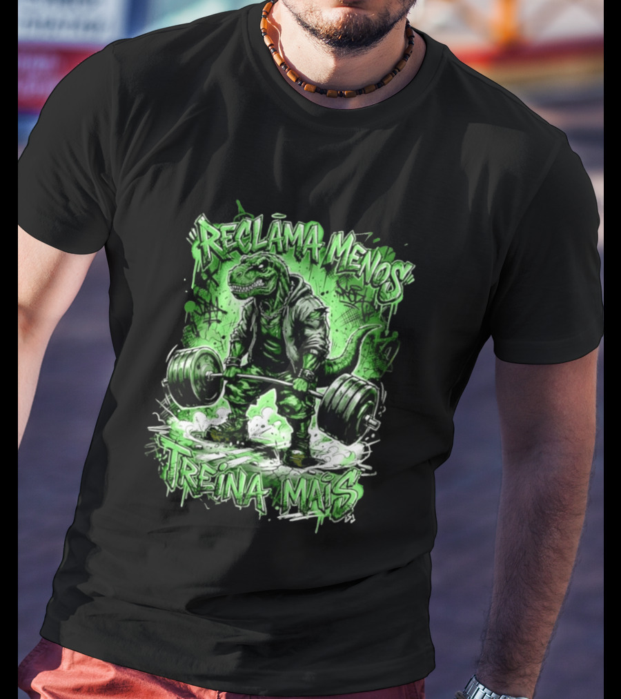 Reclama Menos Treina Mais Rex Weightlifting Gym Dinosaur T-Shirt