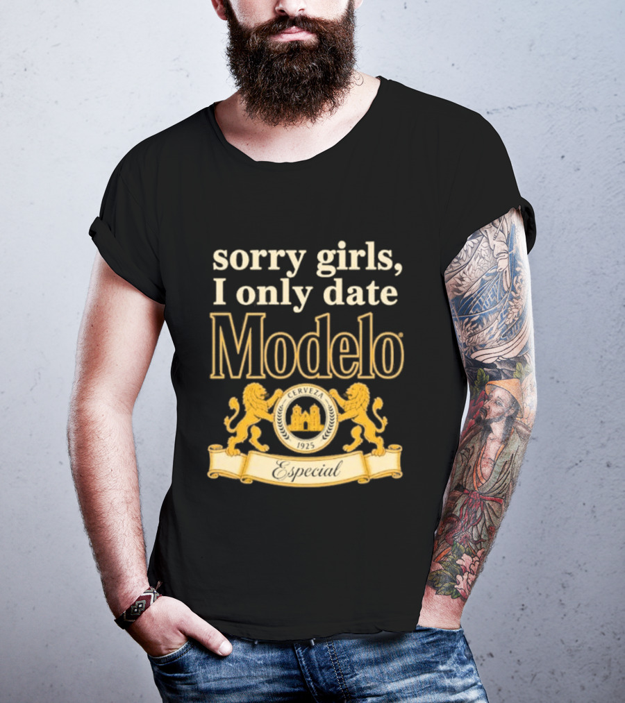 Sorry Girls I Only Date Modelo Cerveza 1925 Lion T-Shirt
