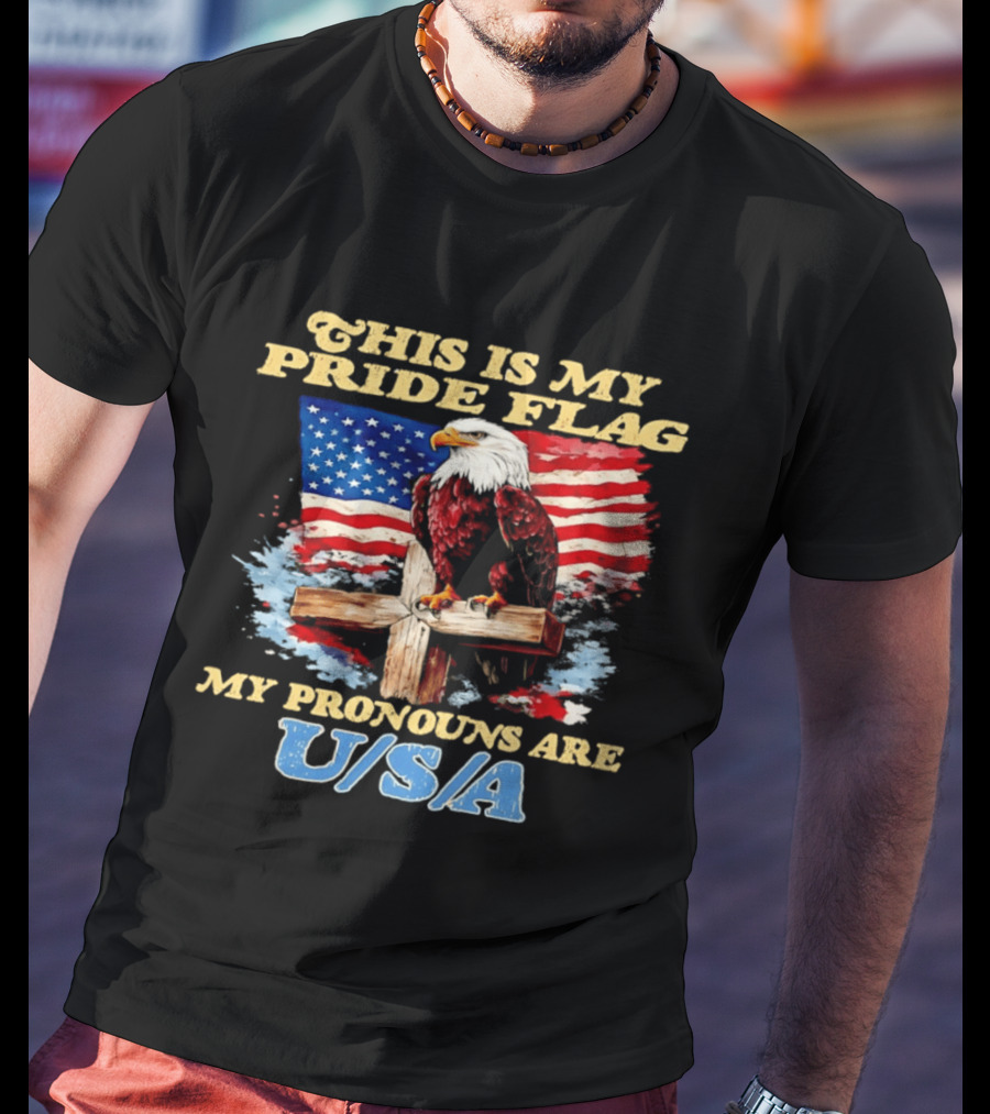 This Is My Pride Flag My Pronouns Are USA Eagle Cross American Flag T-Shirt