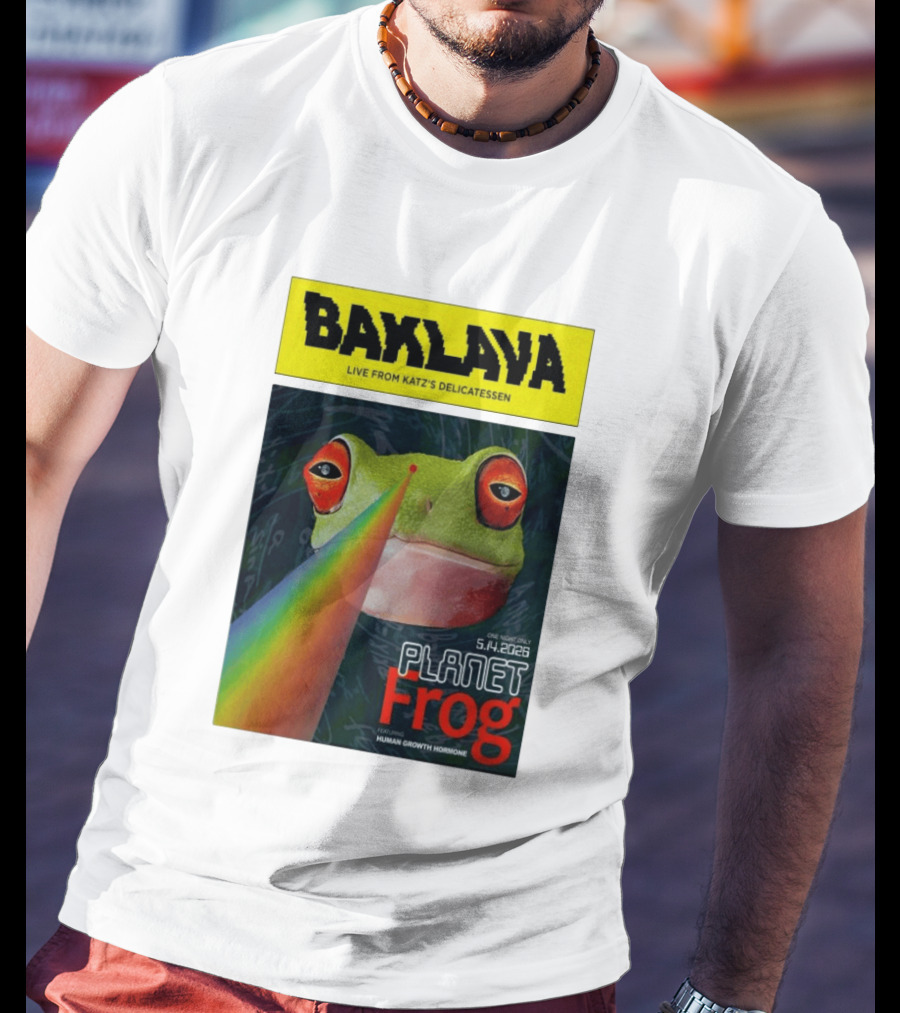 Baklava Live From Katz's Delicatessen Planet Frog One Night Only 5.14.2026 Featuring Human Growth Hormone T-Shirt