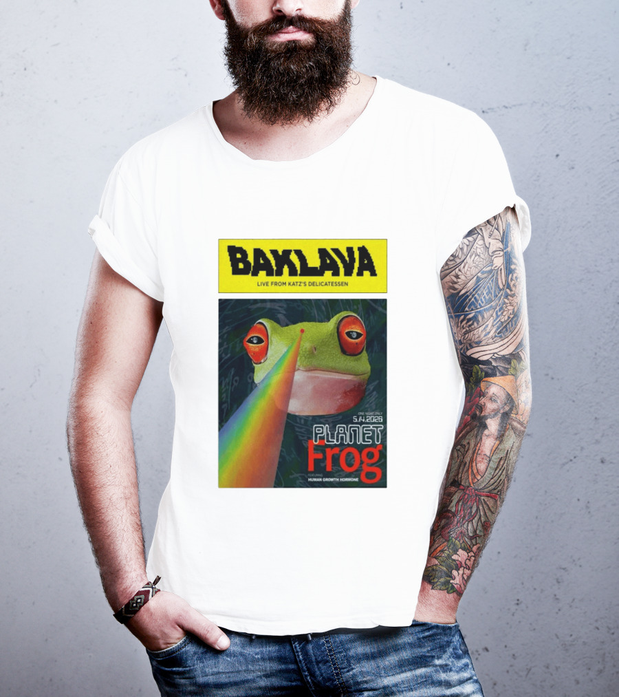 Baklava Live From Katz's Delicatessen Planet Frog One Night Only 5.14.2026 Featuring Human Growth Hormone T-Shirt