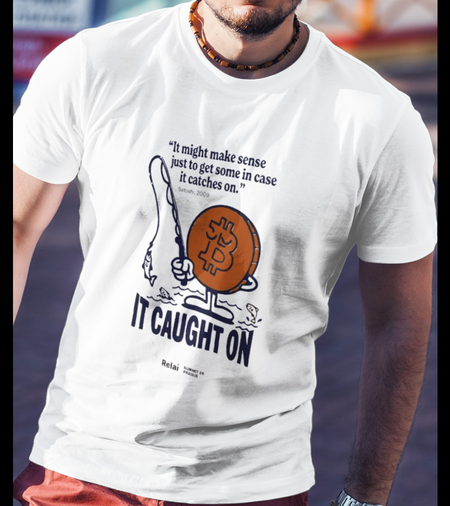 It Might Make Sense Just To Get Some In Case It Catches On Bitcoin 2009 It Caught On Satoshi T-Shirt