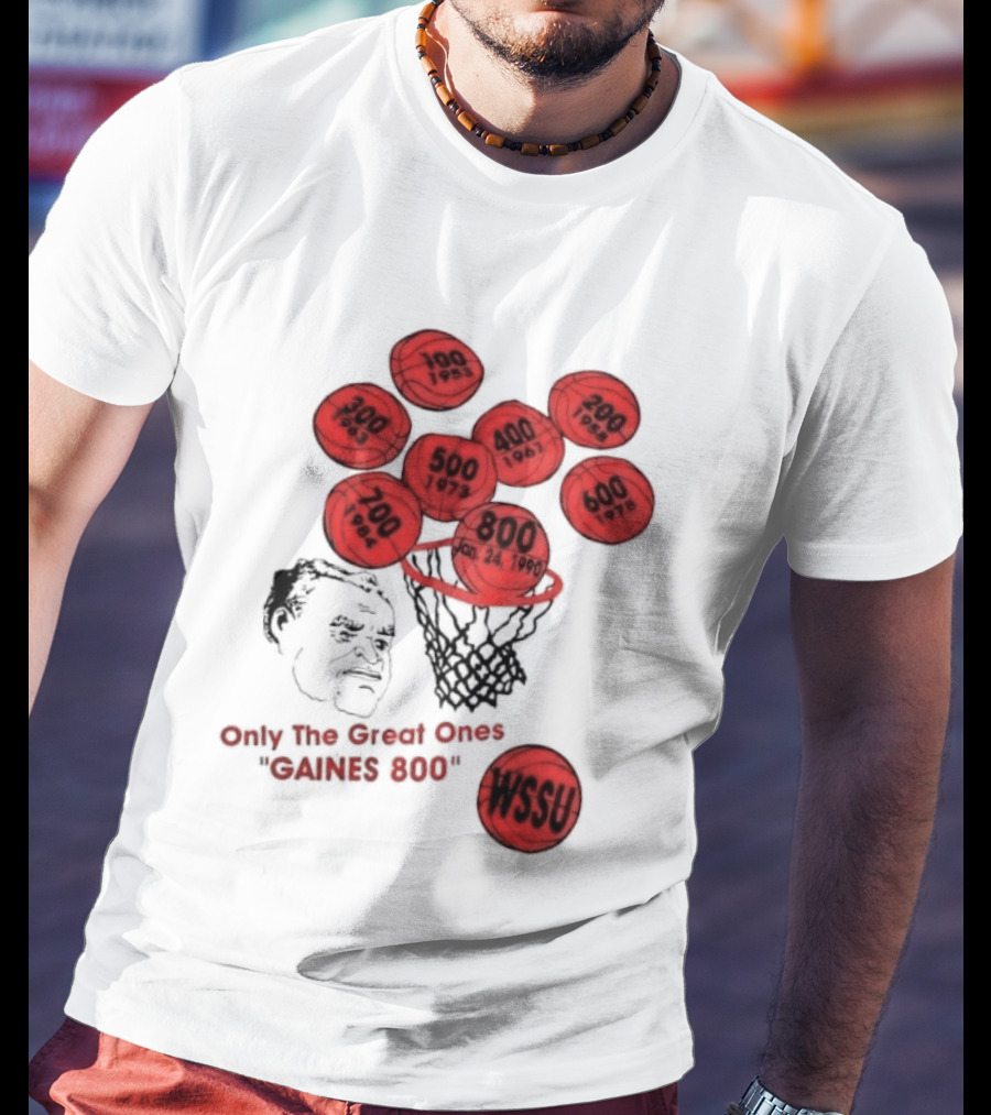 Clarence Gaines WSSU Only The Great Ones Gaines 800 Basketball Wins T-Shirt