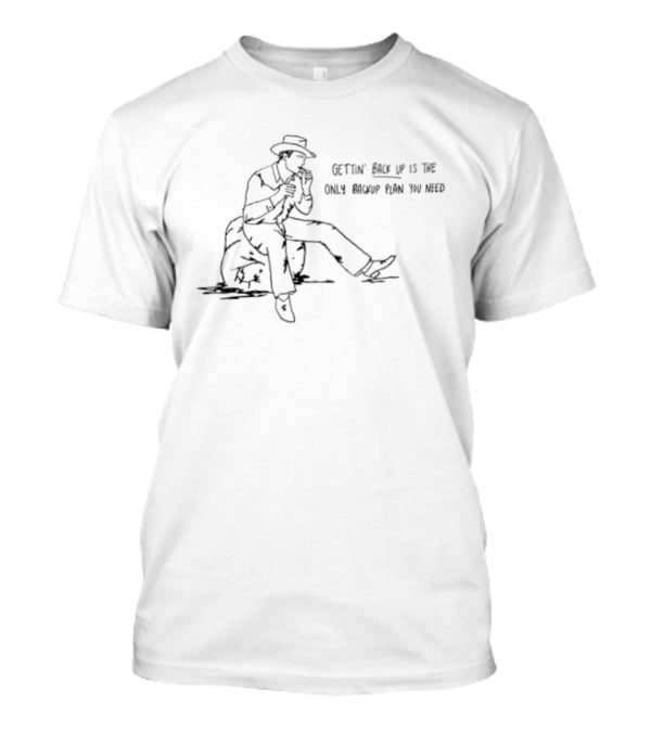 Cowboy Smoking Gettin' Back Up Is The Only Backup Plan You Need T-Shirt