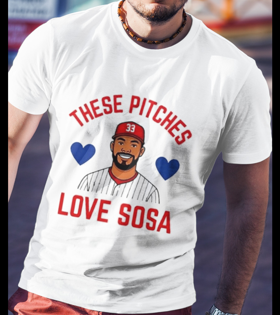 These Pitches Love Sosa Edmundo Sosa Baseball Humor With Heart T-Shirt