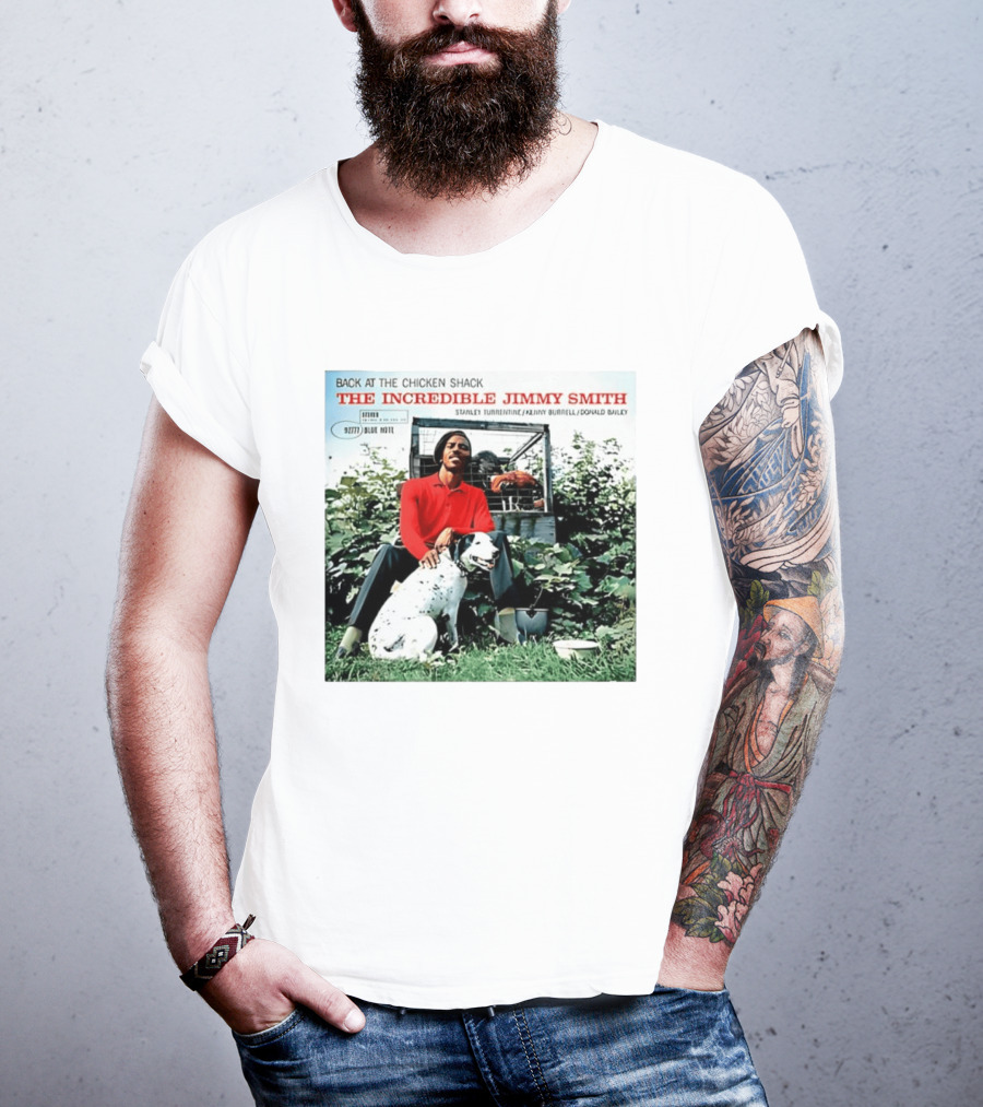 Back At The Chicken Shack The Incredible Jimmy Smith Blue Note Stanley Turrentine Kenny Burrell Donald Bailey T-Shirt