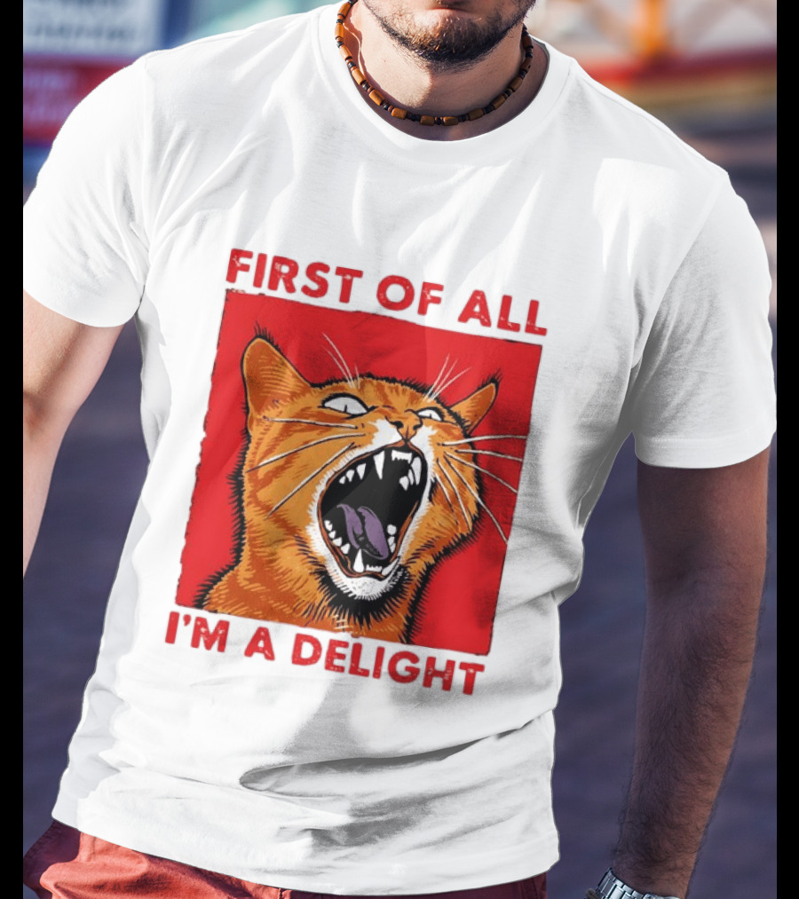 First Of All I'm A Delight Fierce Orange Cat T-Shirt