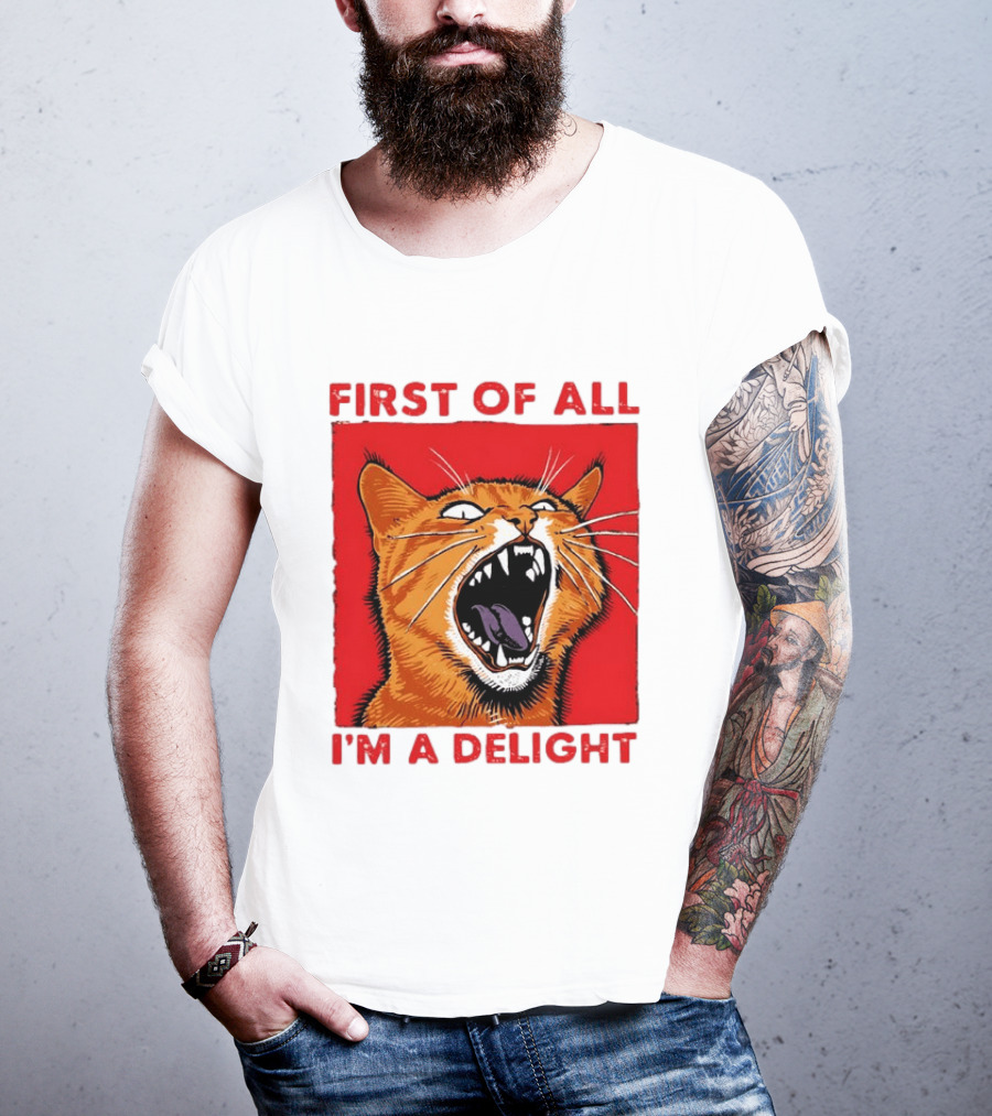 First Of All I'm A Delight Fierce Orange Cat T-Shirt