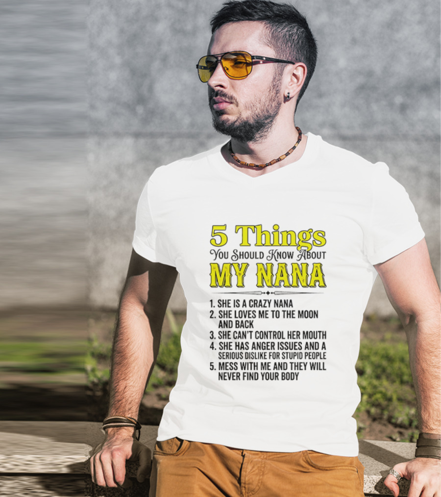 5 Things You Should Know About My Nana Crazy Love Can't Control Anger Issues Mess With Me T-Shirt