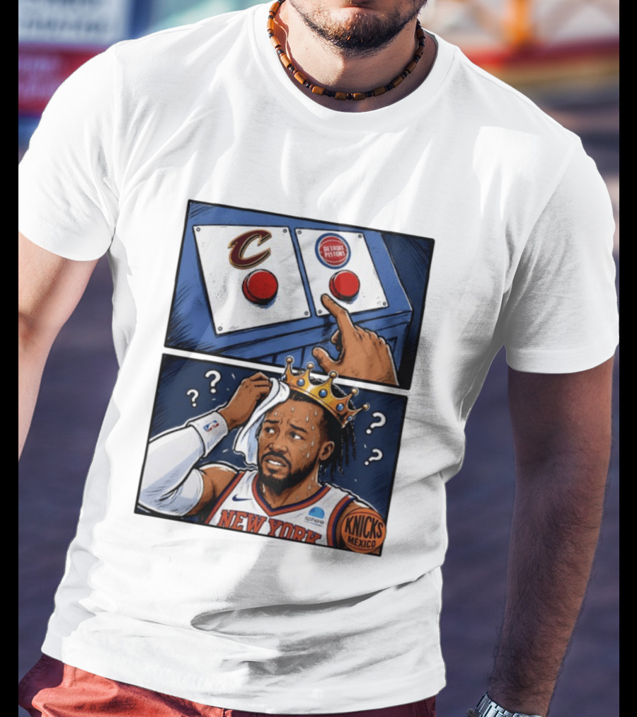 Cleveland Cavaliers Vs Detroit Pistons Dilemma With Knicks Player In Crown T-Shirt