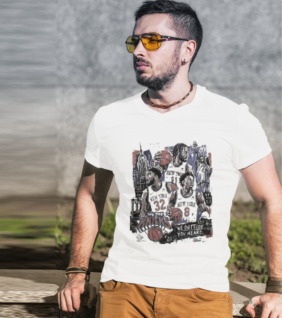 New York Knicks Josh Hart Jalen Brunson Donte DiVincenzo We Outside You Heard Basketball Players T-Shirt