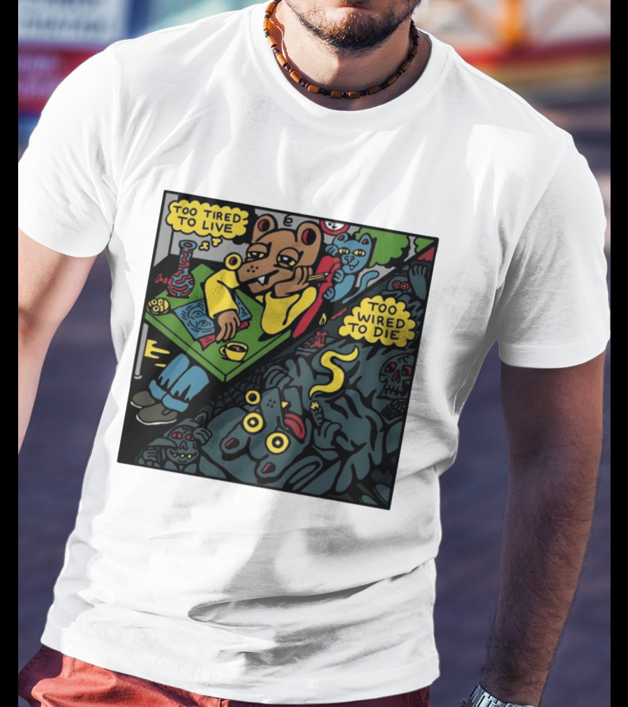 Too Tired To Live Too Wired To Die Killer Acid Bear Character With Coffee And Zombies T-Shirt
