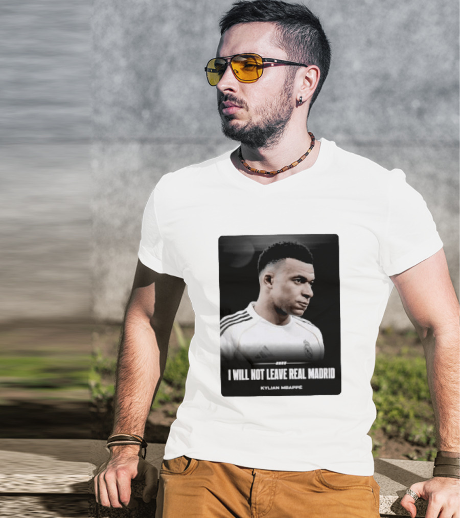 Kylian Mbappe I Will Not Leave Real Madrid T-Shirt