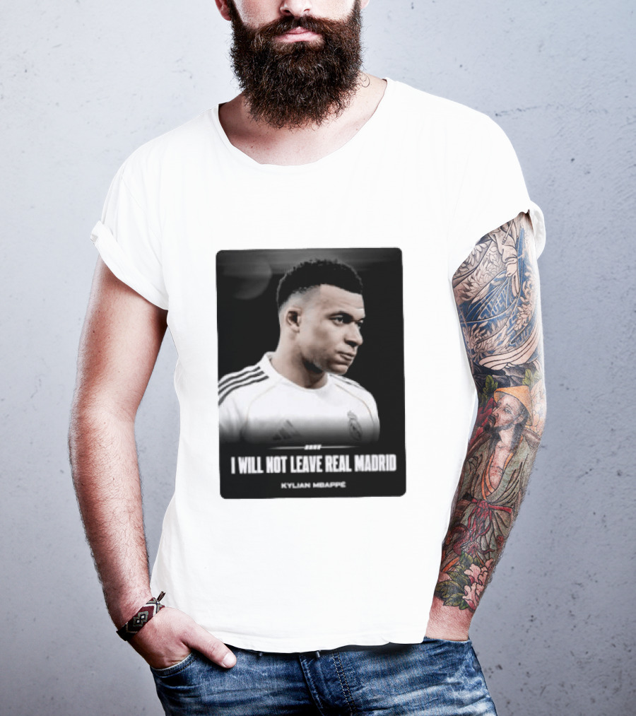 Kylian Mbappe I Will Not Leave Real Madrid T-Shirt